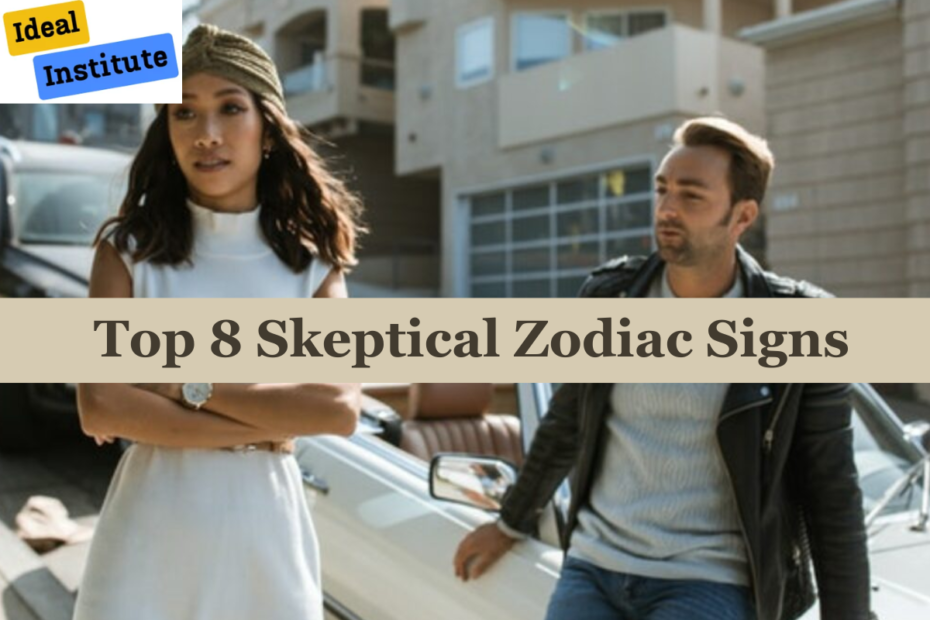 Top 8 Skeptical Zodiac Signs