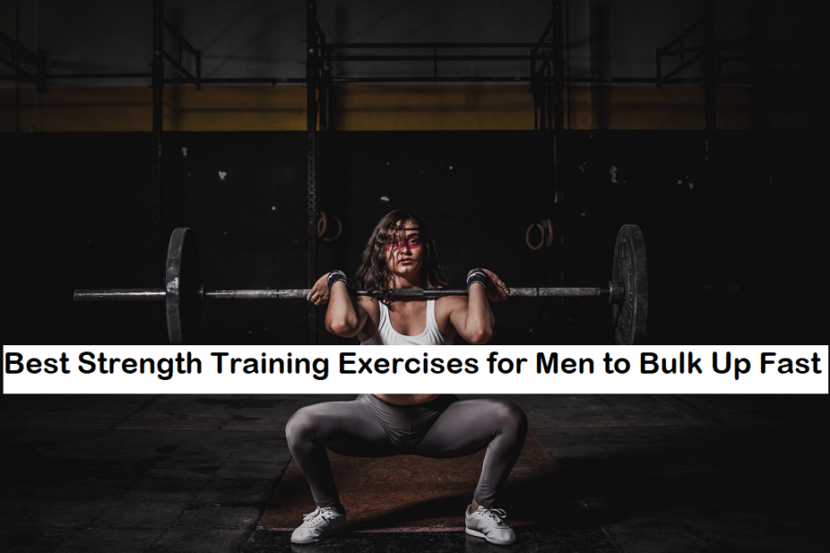 Best Strength Training Exercises for Men to Bulk Up Fast