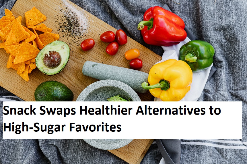 Snack Swaps Healthier Alternatives to High-Sugar Favorites